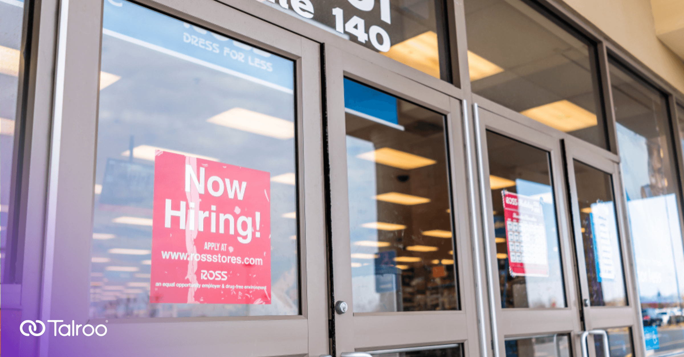 A retail chain, ROSS, with a now hiring! sign on their window, indicating the struggles that many retail recruiters have gone through in hiring hourly retail workers over the last year