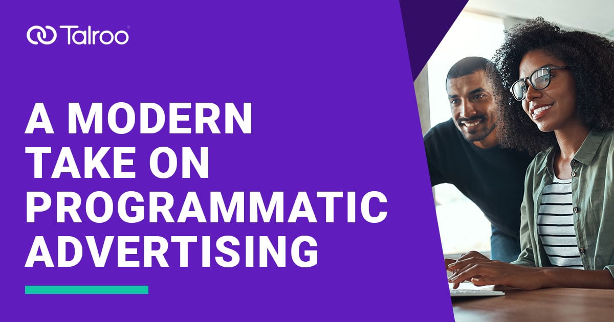 A Modern Take On Programmatic Advertising