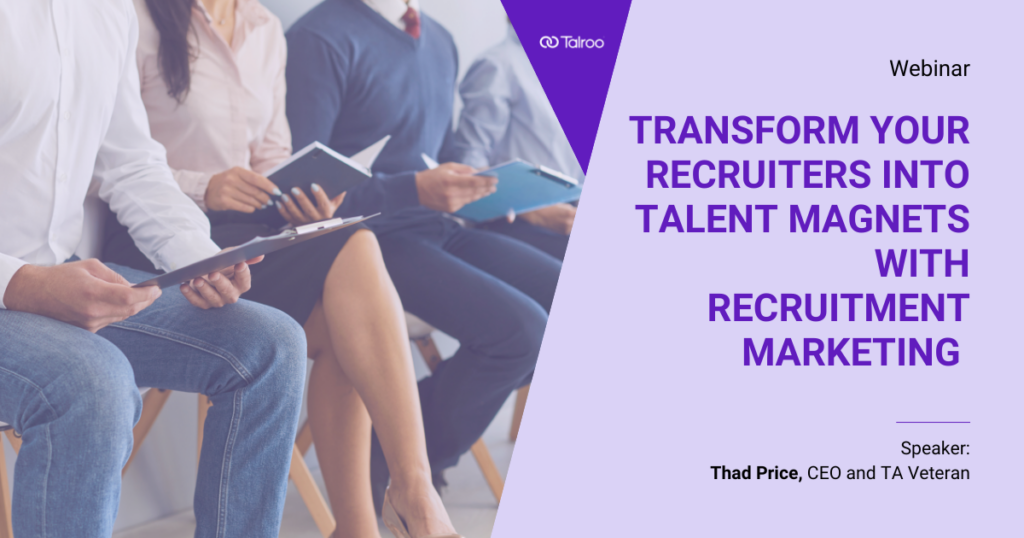 Transform Your Recruiters into Talent Magnets with Recruitment Marketing
